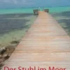 Der Stuhl im Meer