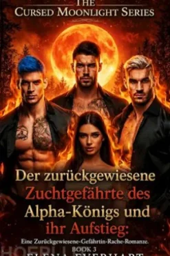 Der zurückgewiesene Zuchtgefährte des Alpha-Königs und ihr Aufstieg