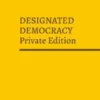 Designated Democracy