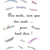 Des mots, rien que des mots… pour tout dire !