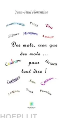 Des mots, rien que des mots… pour tout dire !