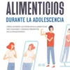 Desordenes Alimenticios durante la Adolescencia