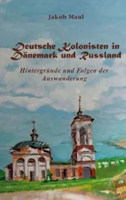 Deutsche Kolonisten in Dänemark und Russland
