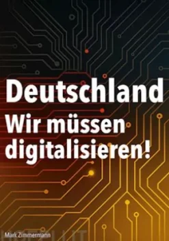 Deutschland - Wir müssen digitalisieren!