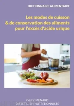 Dictionnaire des modes de cuisson et de conservation des aliments pour l'excès d'acide urique.