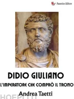Didio Giuliano, l'imperatore che comprò il trono
