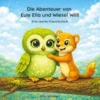 Die Abenteuer von Eule Ella und Wiesel Willi