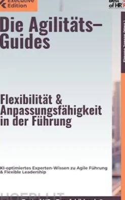 Die Agilitäts–Guides – Flexibilität & Anpassungsfähigkeit in der Führung