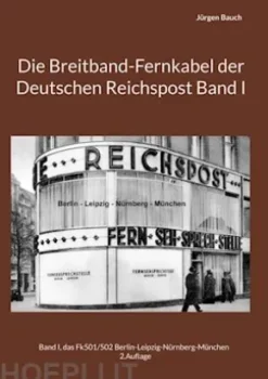 Die Breitband-Fernkabel der Deutschen Reichspost Band I