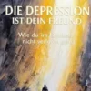 Die Depression ist dein Freund