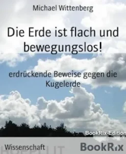 Die Erde ist flach und bewegungslos!