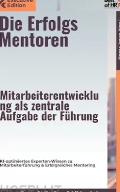 Die Erfolgsmentoren – Mitarbeiterentwicklung als zentrale Aufgabe der Führung