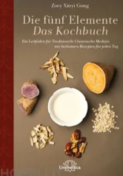 Die fünf Elemente - Das Kochbuch