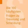 Die 100 häufigsten Fragen zu Trennung und Scheidung