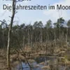 Die Jahreszeiten im Moor