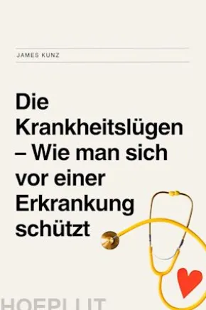 Die Krankheitslügen– Wie man sich vor einer Erkrankung schützt