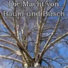 Die Macht von Baum und Busch