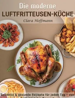 Die moderne Luftfritteusen-Küche