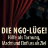Die NGO-Lüge! Hilfe als Tarnung, Macht und Einfluss als Ziel