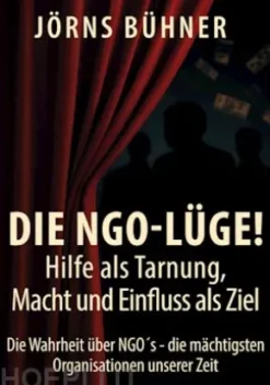 Die NGO-Lüge! Hilfe als Tarnung, Macht und Einfluss als Ziel