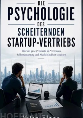 Die Psychologie des scheiternden Startup-Vertriebs