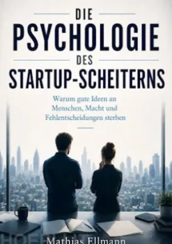 Die Psychologie des Startup-Scheiterns