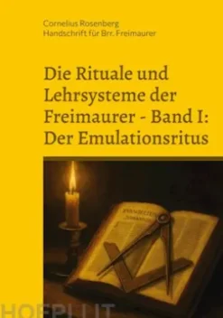 Die Rituale und Lehrsysteme der Freimaurer Band 1: Der Emulationsritus