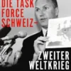 Die Task Force Schweiz - Zweiter Weltkrieg - Band 4