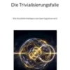 Die Trivialisierungsfalle