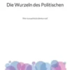 Die Wurzeln des Politischen