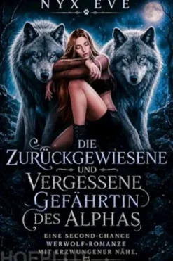 Die zurückgewiesene und vergessene Gefährtin des Alphas