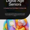 Digital Age Seniors: A Guide to a Confident Online Life