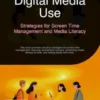 Digital Media Use: Strategies for Screen Time Management and Media Literacy