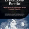 Disfunzione Erettile: Capire le Cause e Migliorare la Vita Sessuale Maschile