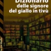 Dizionario delle signore del giallo in tivù