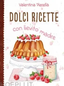 Dolci ricette con lievito madre