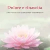 Dolore e rinascita (Con-vivere con le malattie autoimmuni)