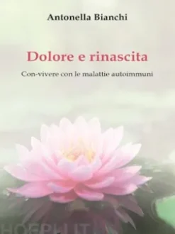 Dolore e rinascita (Con-vivere con le malattie autoimmuni)