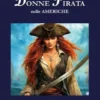 Donne pirata nelle Americhe - Vite ribelli sul mare 3