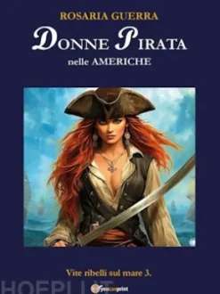 Donne pirata nelle Americhe - Vite ribelli sul mare 3