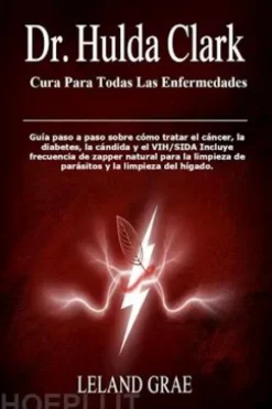 Dr. Hulda Clark Cura Para Todas Las Enfermedades
