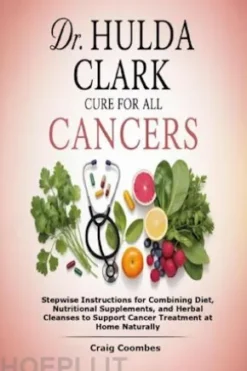 Dr. Hulda Clark Cure for All Cancers