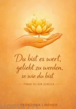Du bist es wert, geliebt zu werden, so wie du bist