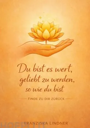 Du bist es wert, geliebt zu werden, so wie du bist
