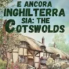 E ancora Inghilterra sia: The Cotswolds