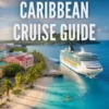 Eastern Caribbean Cruise Guide 2026