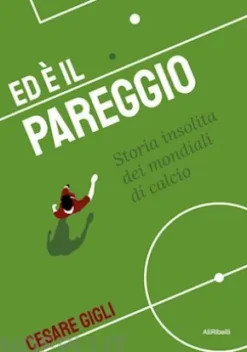 Ed è il pareggio: storia insolita dei mondiali di calcio