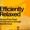 Efficiently Relaxed – Stress-Free Peak Performance through Mindfulness