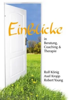 Einblicke in Beratung, Coaching und Therapie