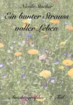 Ein bunter Strauss voller Leben